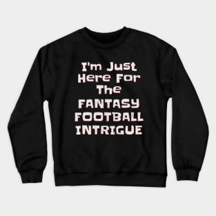 Fantasy Football Player, Funny Fantasy Football, Football Intrigue Crewneck Sweatshirt